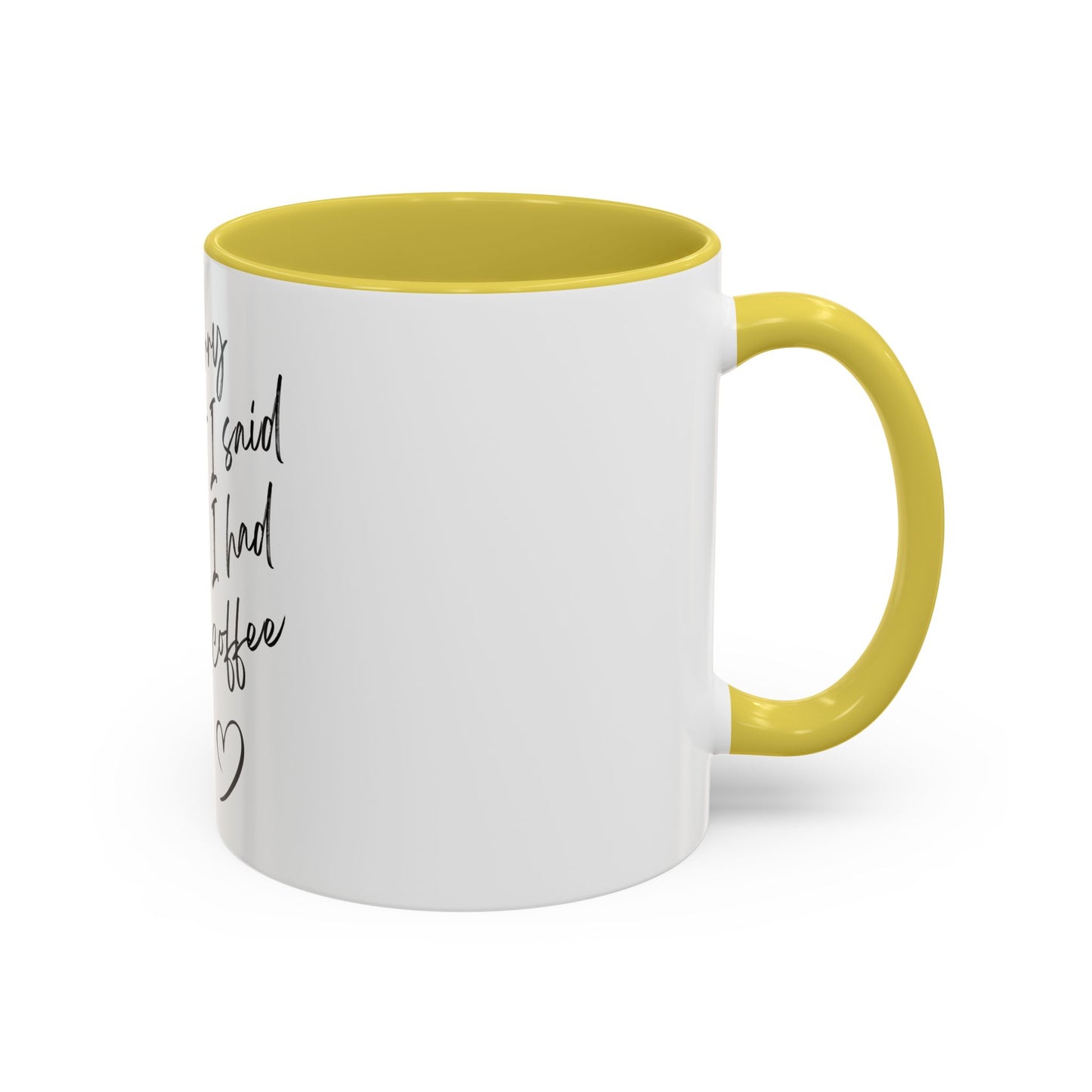 “I Am Sorry For What I Said Before I Had My Coffee” Ceramic Coffee Mug (11oz/15oz)