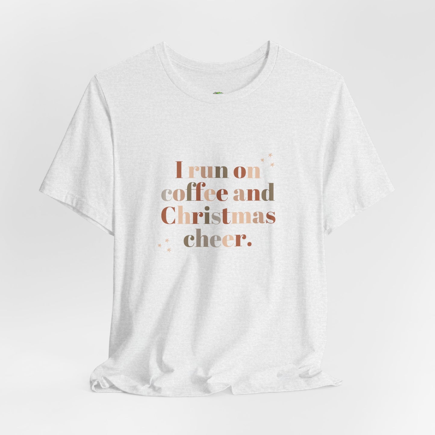 Christmas Coffee Tee — "I Run on Coffee and Christmas Cheer" Holiday Shirt