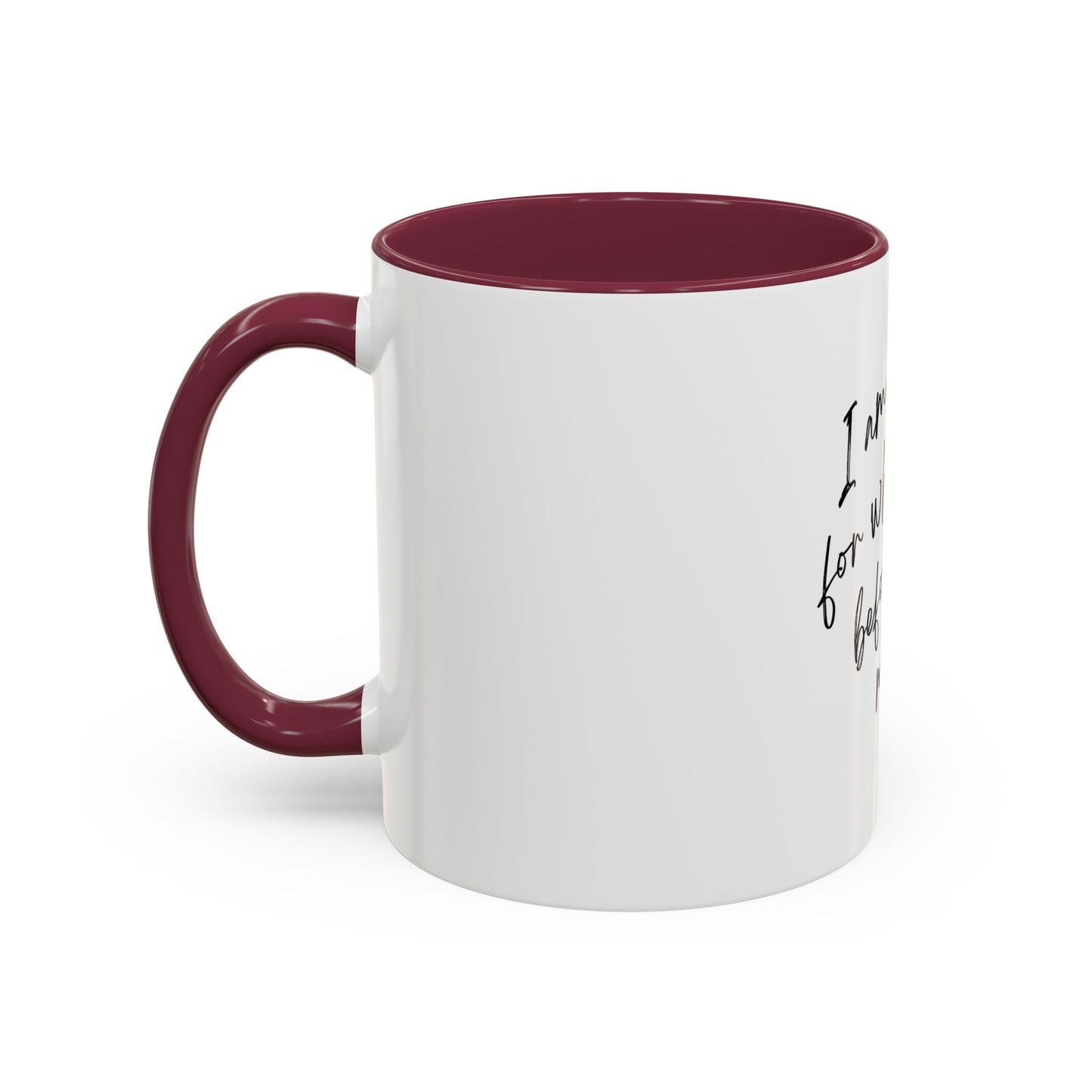 “I Am Sorry For What I Said Before I Had My Coffee” Ceramic Coffee Mug (11oz/15oz)