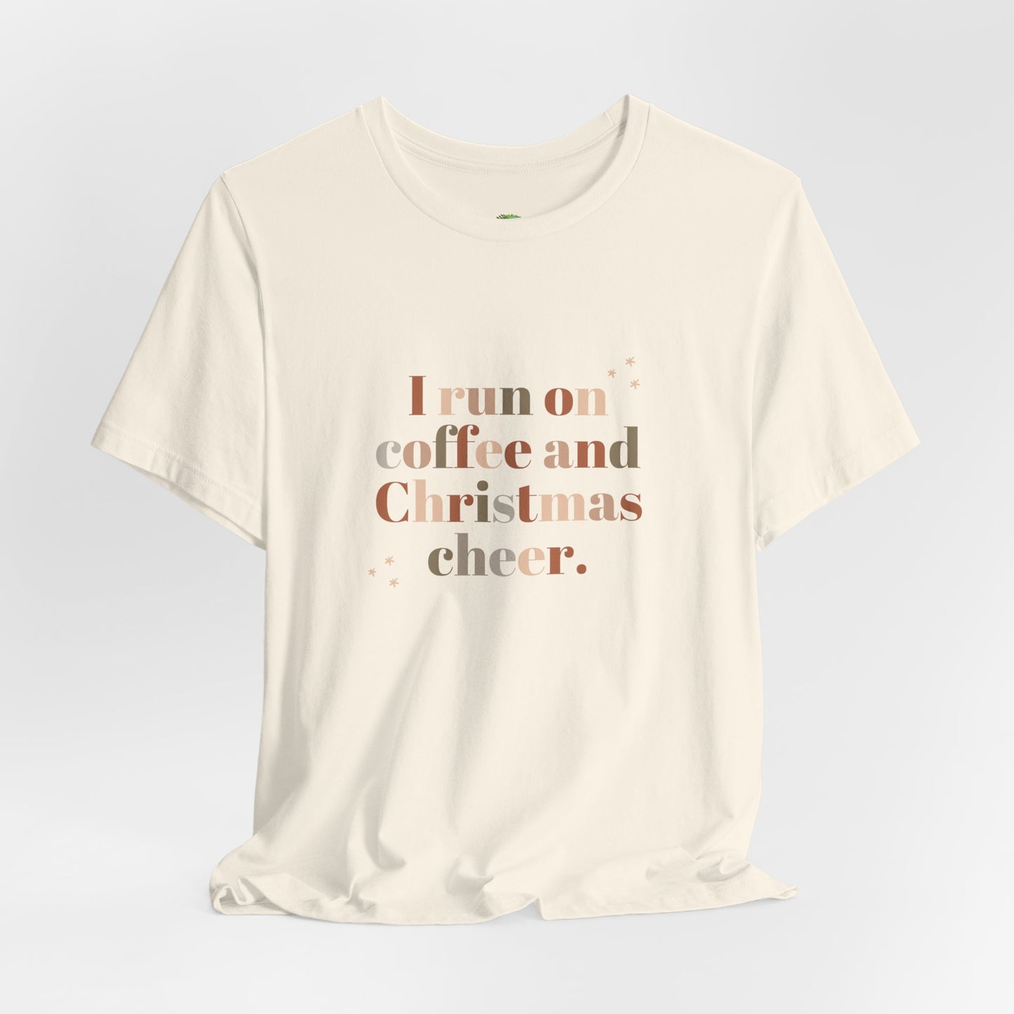 Christmas Coffee Tee — "I Run on Coffee and Christmas Cheer" Holiday Shirt