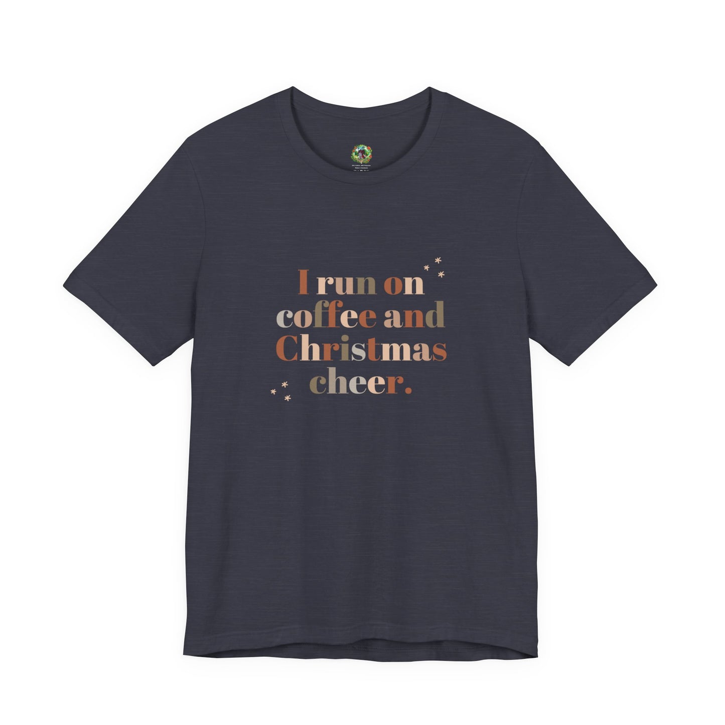 Christmas Coffee Tee — "I Run on Coffee and Christmas Cheer" Holiday Shirt