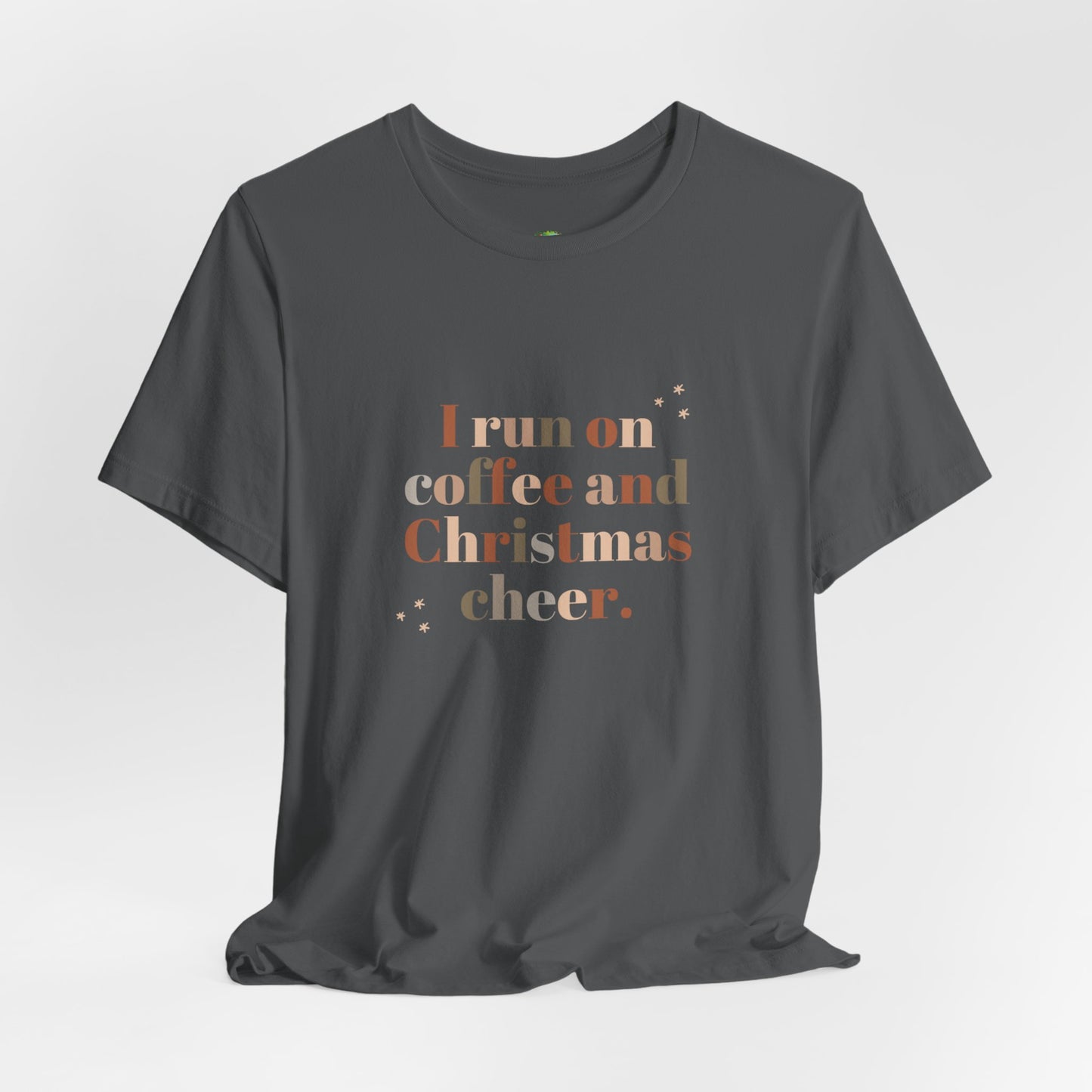 Christmas Coffee Tee — "I Run on Coffee and Christmas Cheer" Holiday Shirt