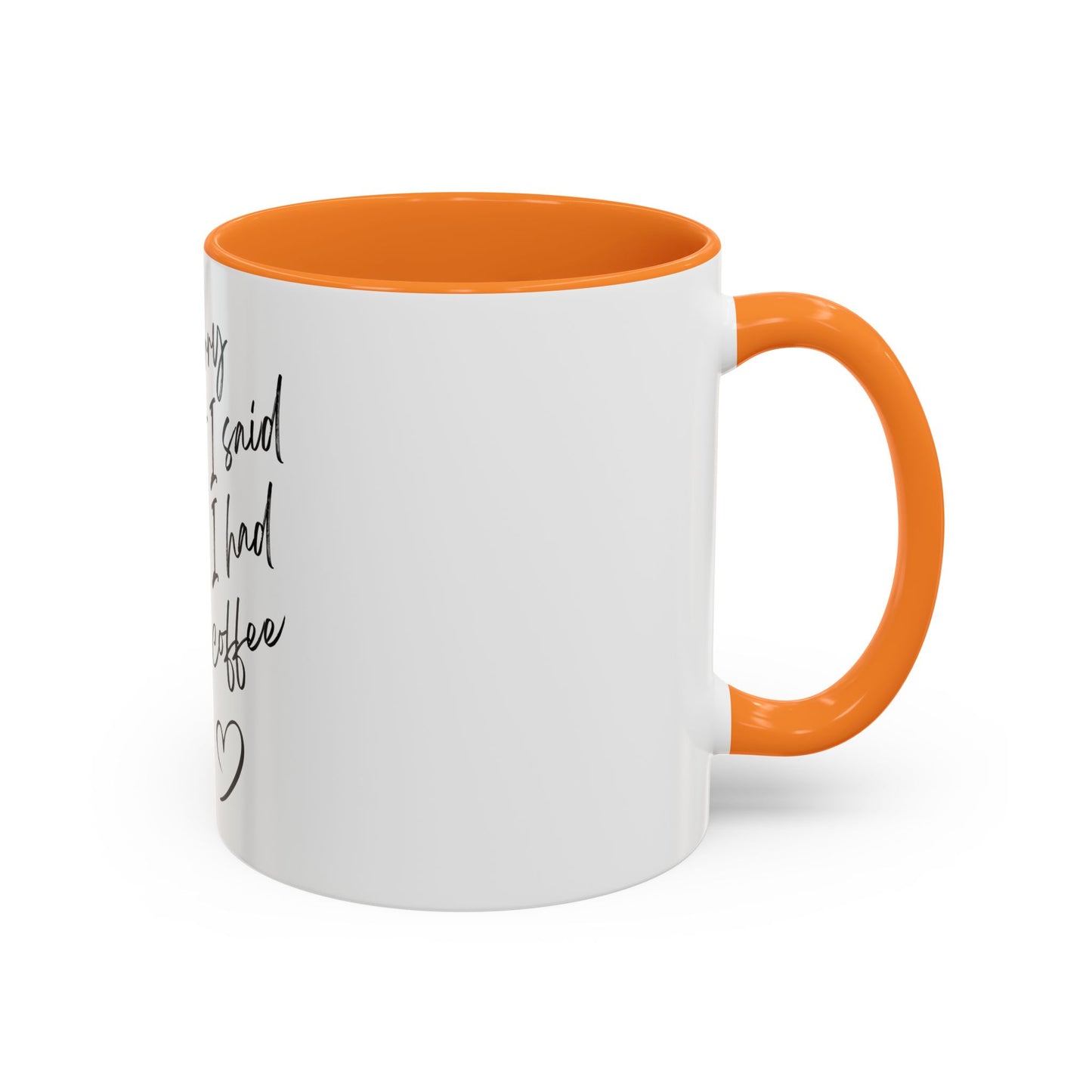 “I Am Sorry For What I Said Before I Had My Coffee” Ceramic Coffee Mug (11oz/15oz)