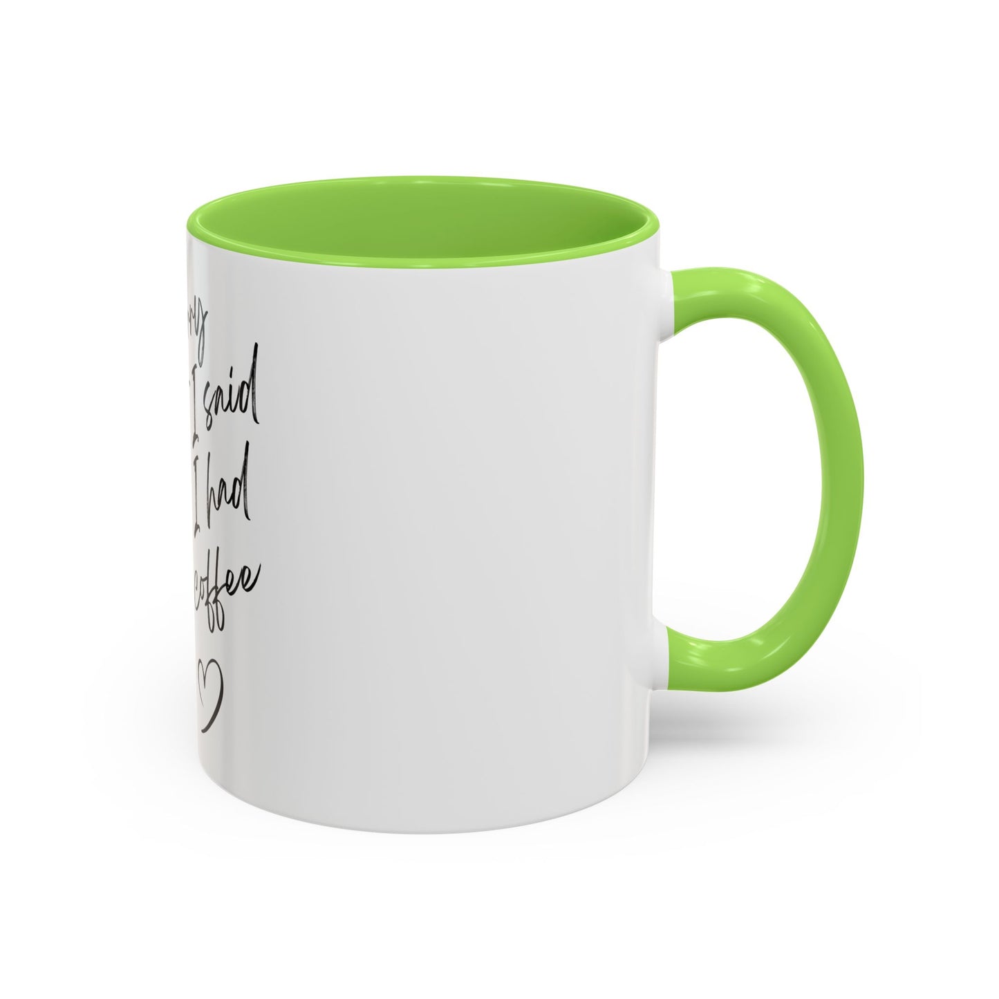 “I Am Sorry For What I Said Before I Had My Coffee” Ceramic Coffee Mug (11oz/15oz)