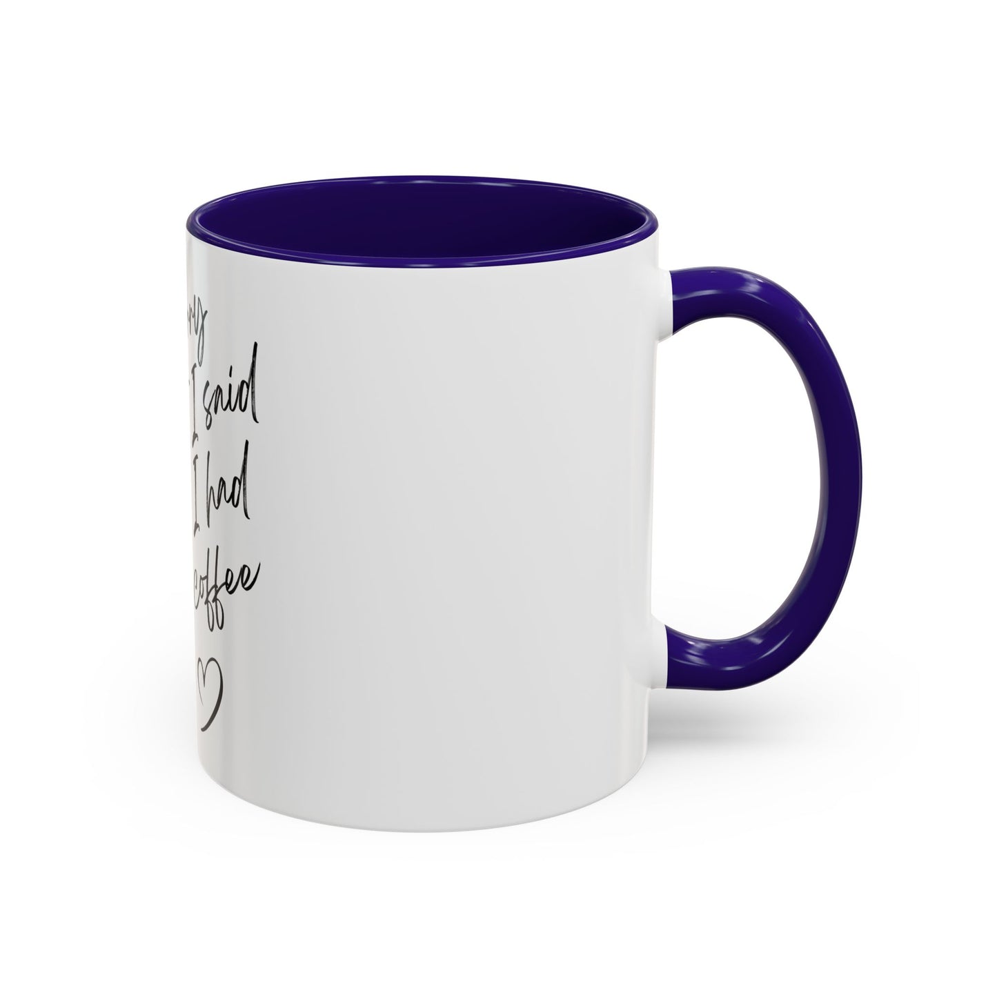 “I Am Sorry For What I Said Before I Had My Coffee” Ceramic Coffee Mug (11oz/15oz)