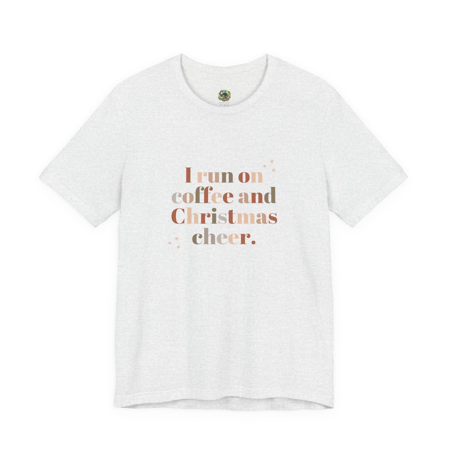 Christmas Coffee Tee — "I Run on Coffee and Christmas Cheer" Holiday Shirt
