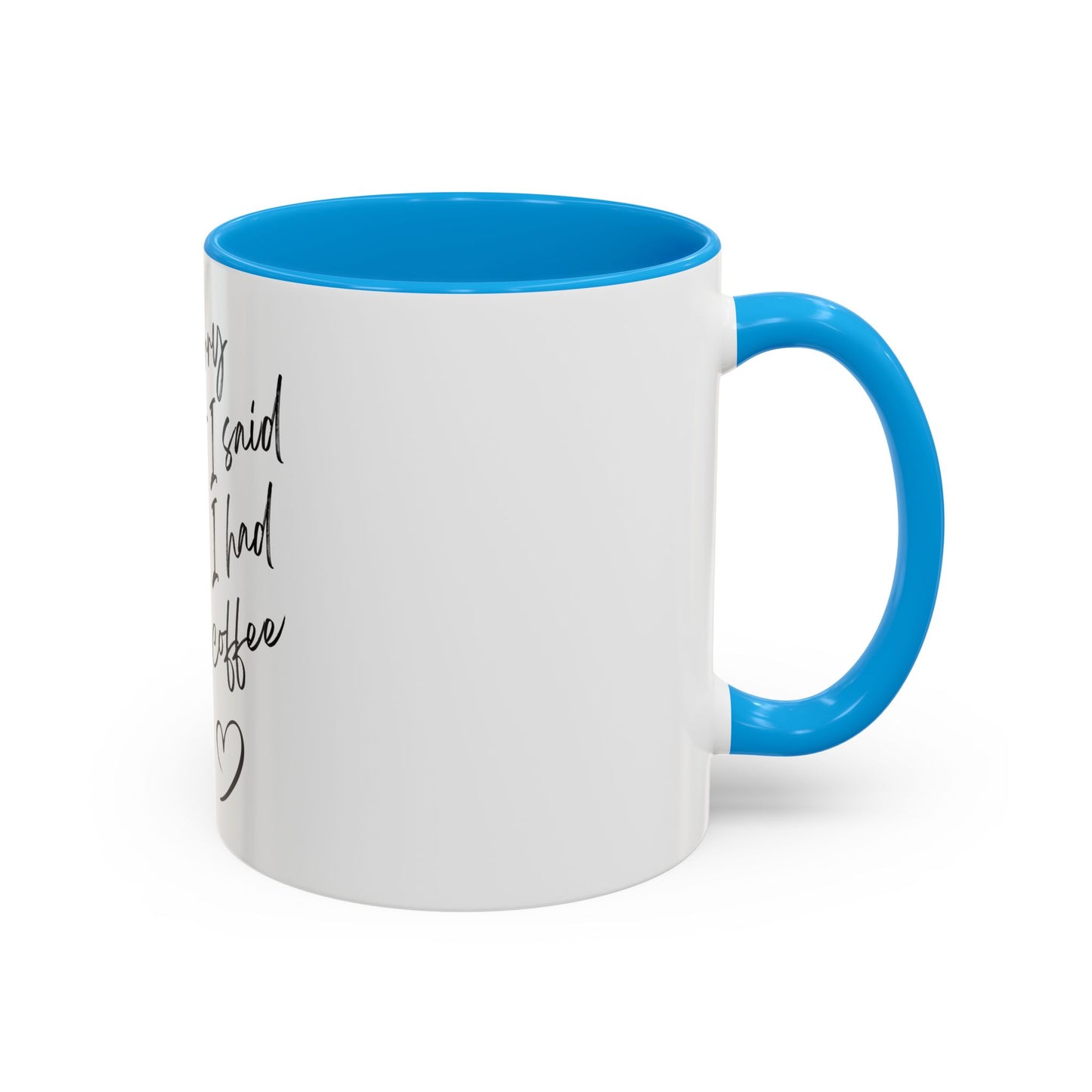 “I Am Sorry For What I Said Before I Had My Coffee” Ceramic Coffee Mug (11oz/15oz)