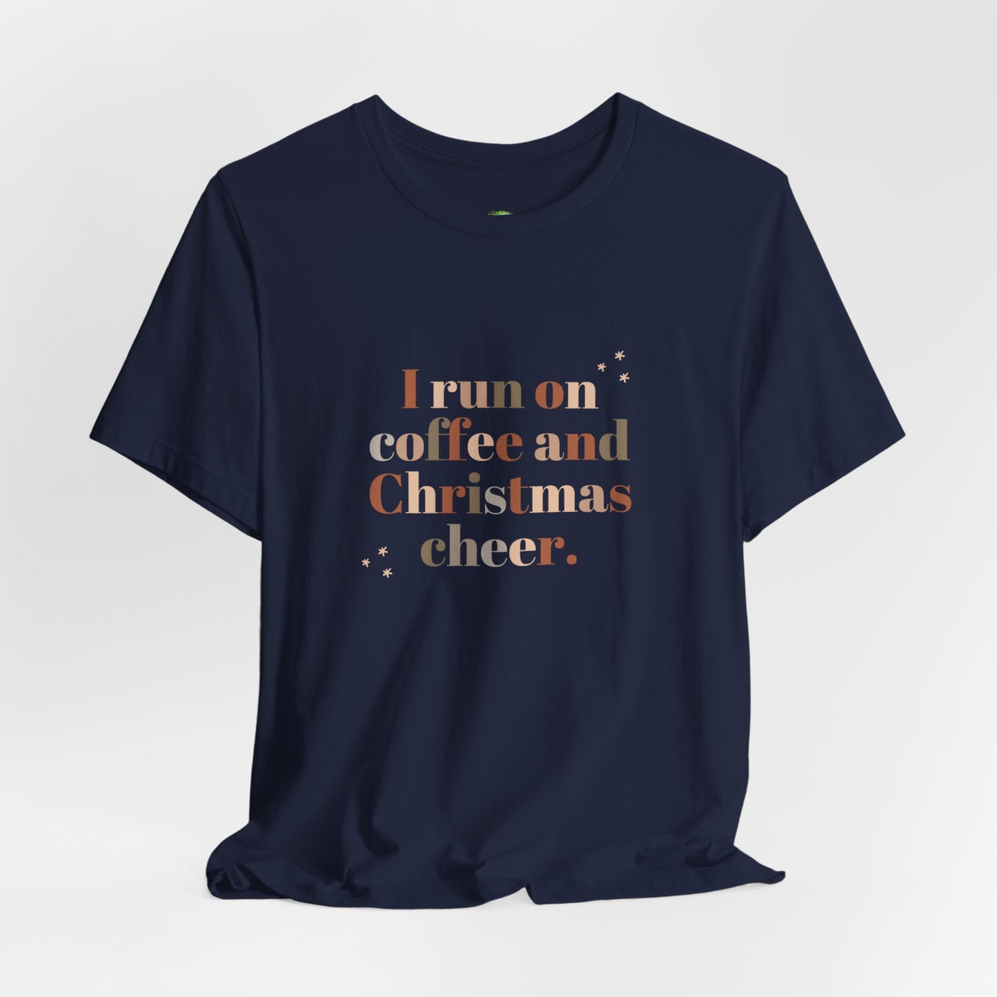 Christmas Coffee Tee — "I Run on Coffee and Christmas Cheer" Holiday Shirt