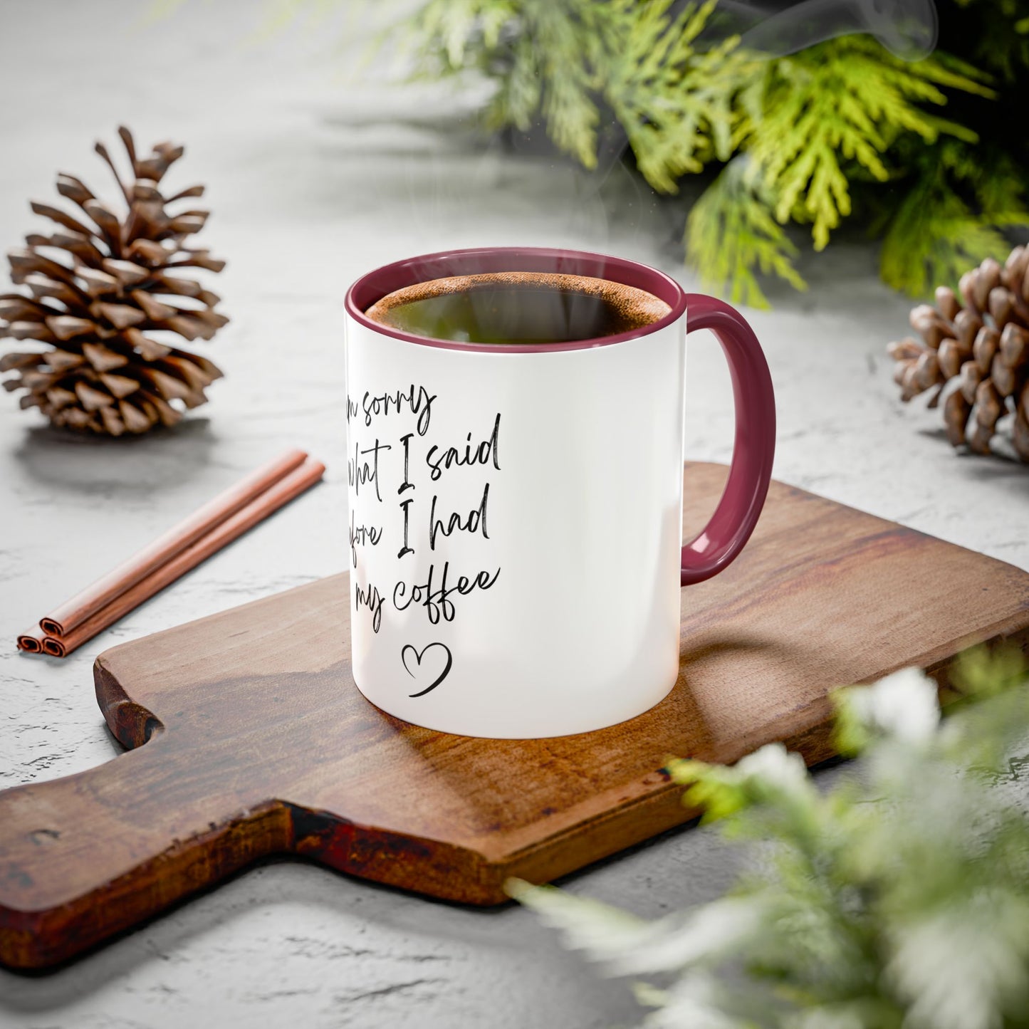 “I Am Sorry For What I Said Before I Had My Coffee” Ceramic Coffee Mug (11oz/15oz)