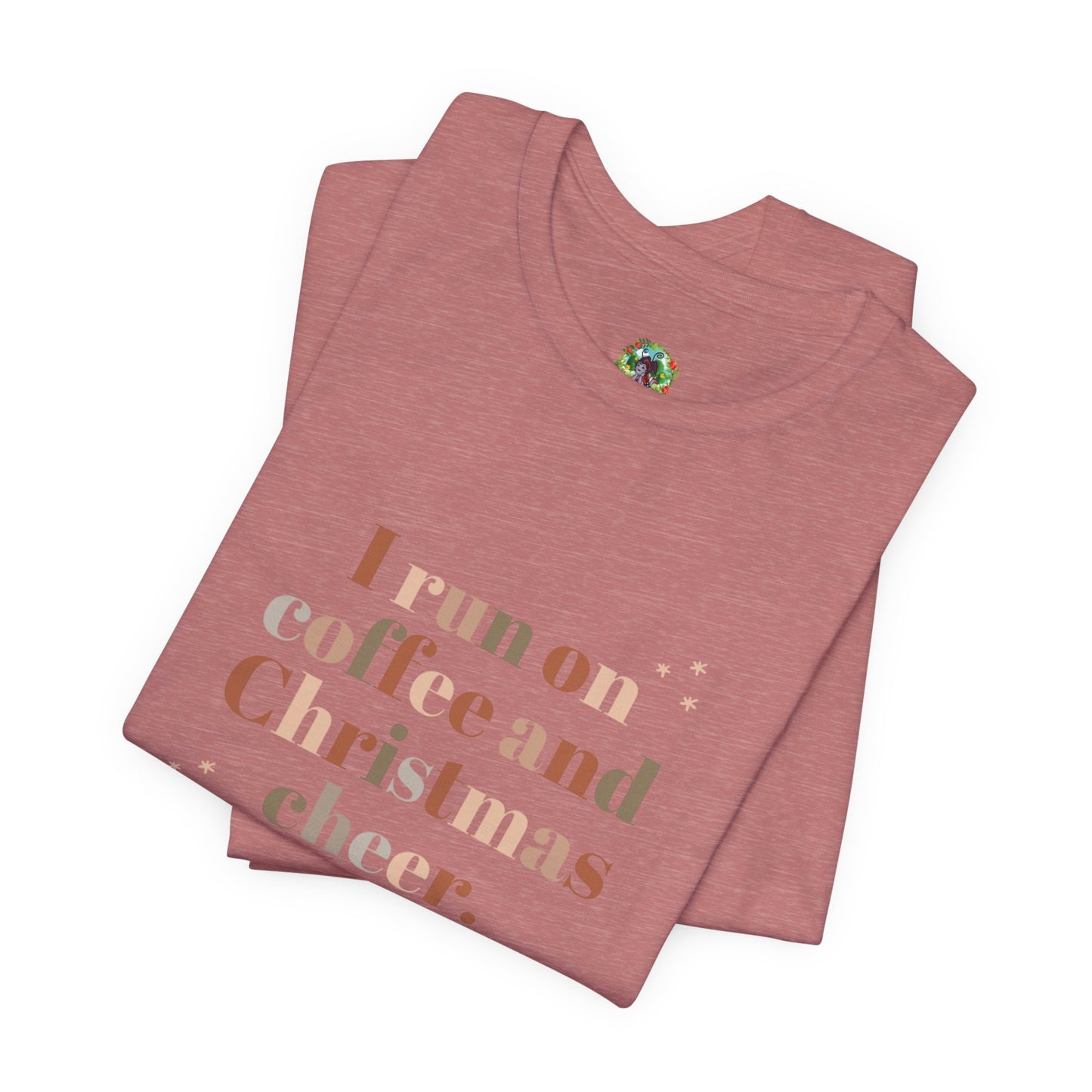 Christmas Coffee Tee — "I Run on Coffee and Christmas Cheer" Holiday Shirt