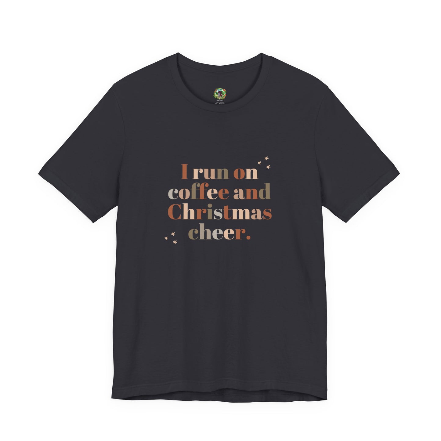 Christmas Coffee Tee — "I Run on Coffee and Christmas Cheer" Holiday Shirt