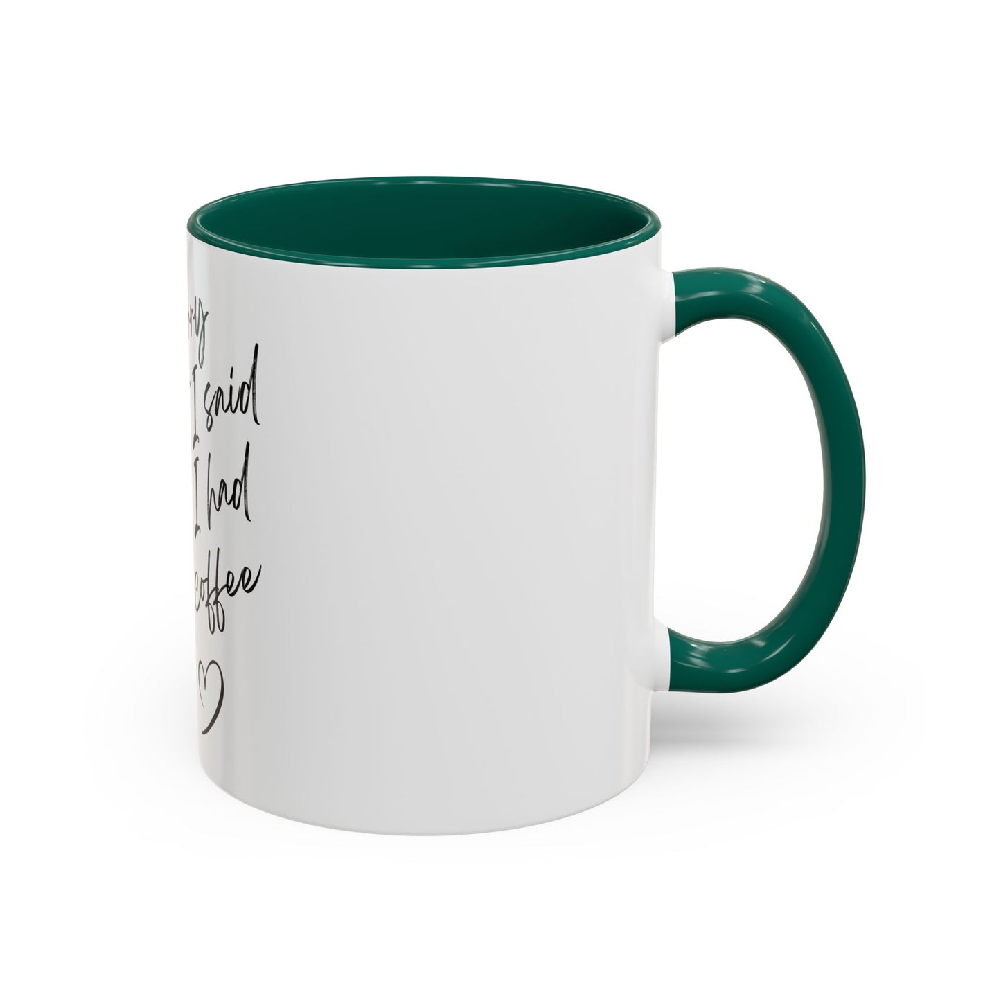 “I Am Sorry For What I Said Before I Had My Coffee” Ceramic Coffee Mug (11oz/15oz)