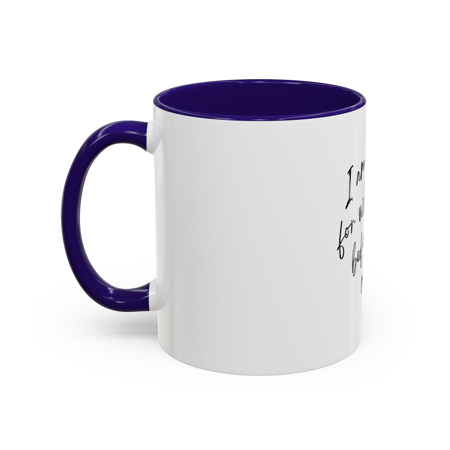 “I Am Sorry For What I Said Before I Had My Coffee” Ceramic Coffee Mug (11oz/15oz)