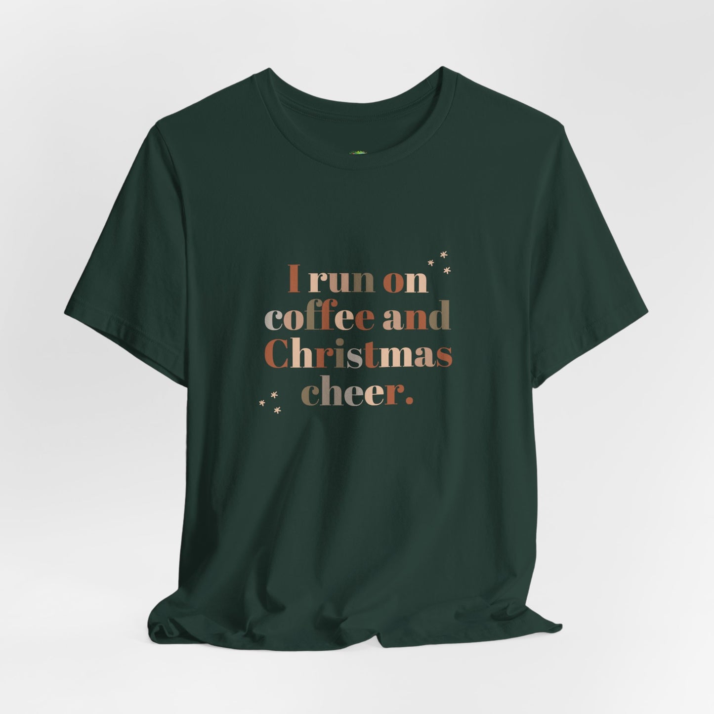 Christmas Coffee Tee — "I Run on Coffee and Christmas Cheer" Holiday Shirt