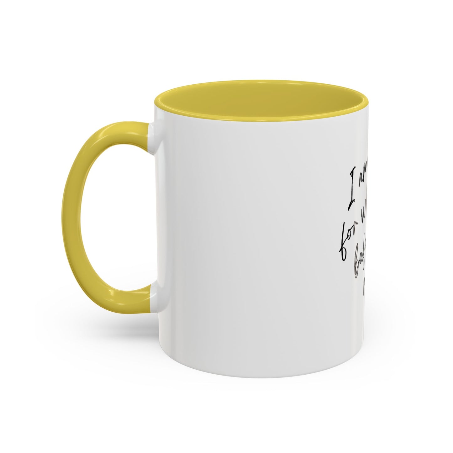 “I Am Sorry For What I Said Before I Had My Coffee” Ceramic Coffee Mug (11oz/15oz)