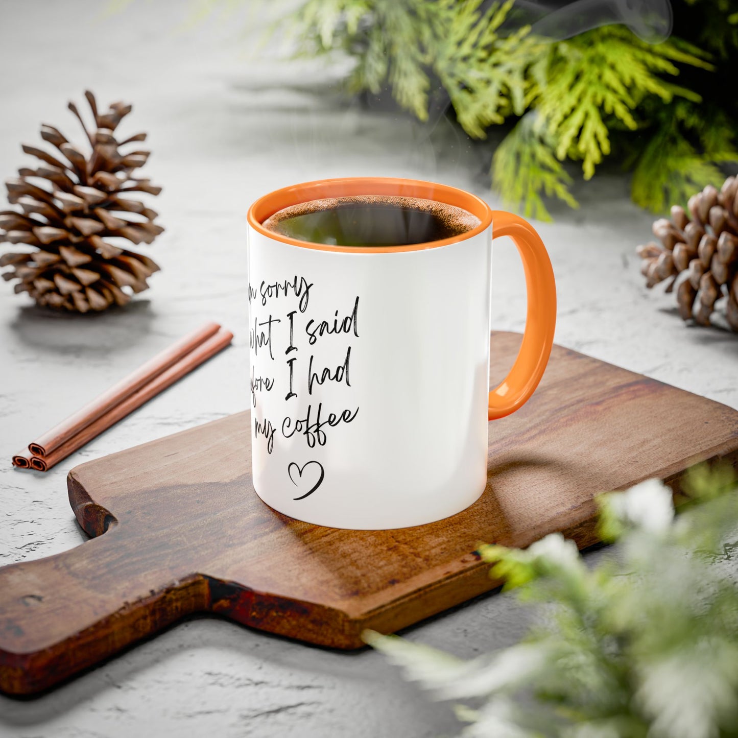 “I Am Sorry For What I Said Before I Had My Coffee” Ceramic Coffee Mug (11oz/15oz)