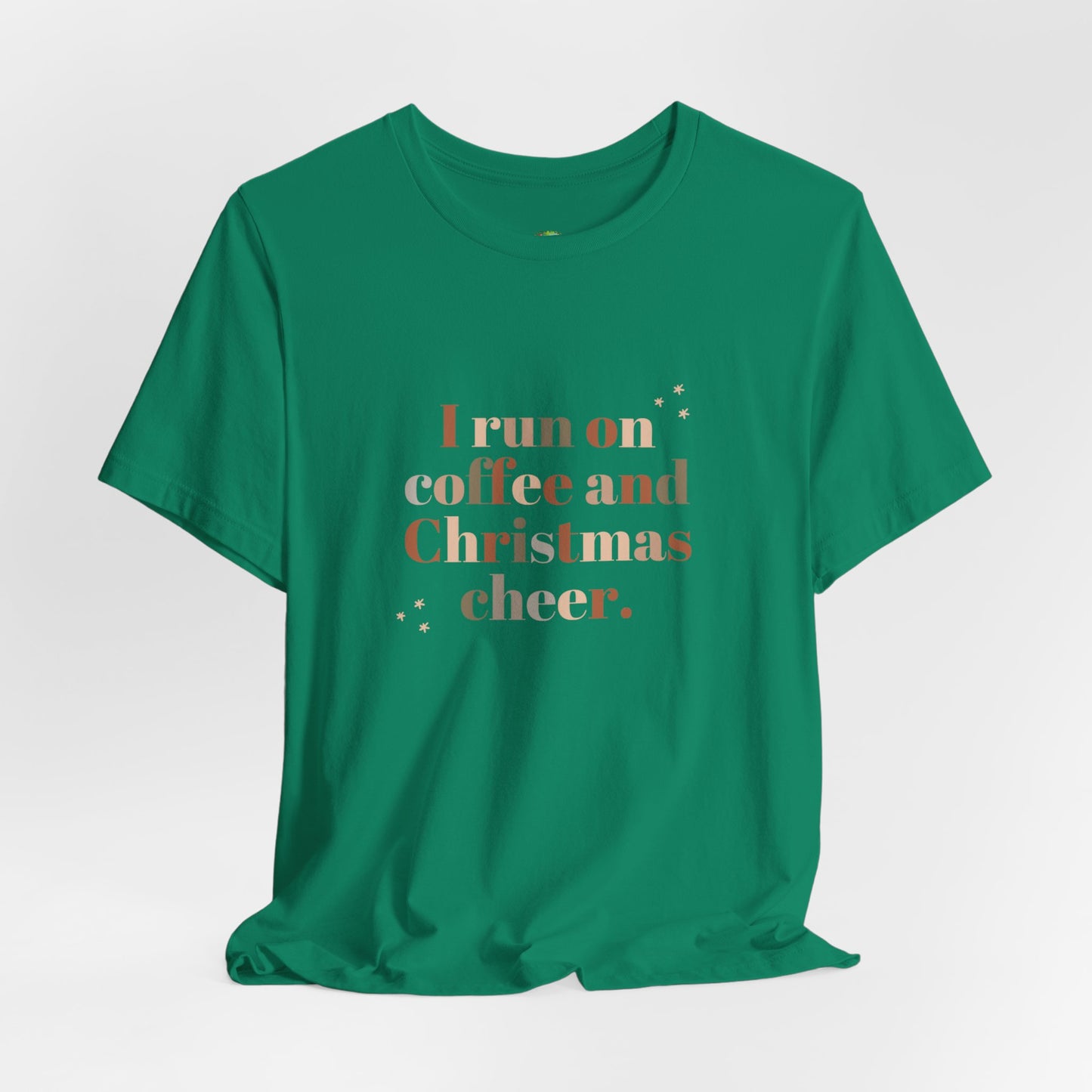 Christmas Coffee Tee — "I Run on Coffee and Christmas Cheer" Holiday Shirt