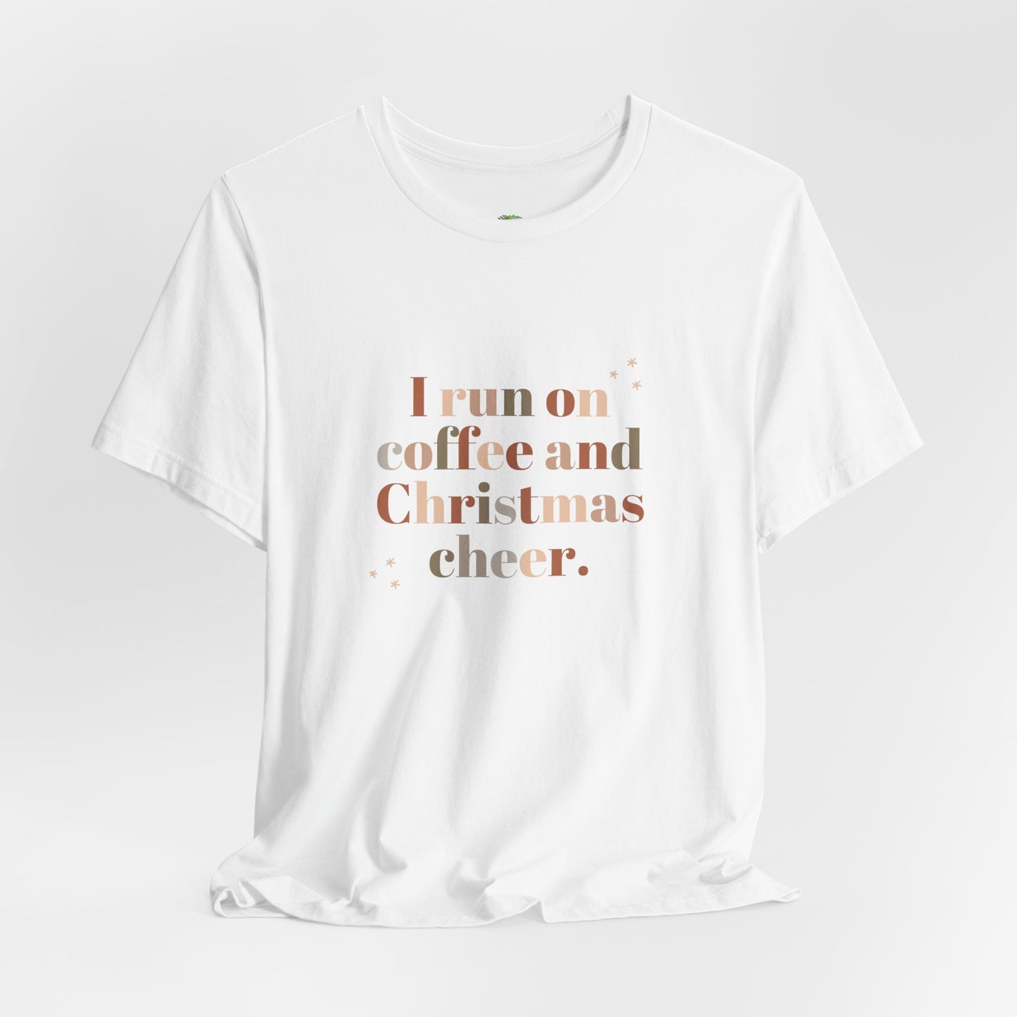 Christmas Coffee Tee — "I Run on Coffee and Christmas Cheer" Holiday Shirt