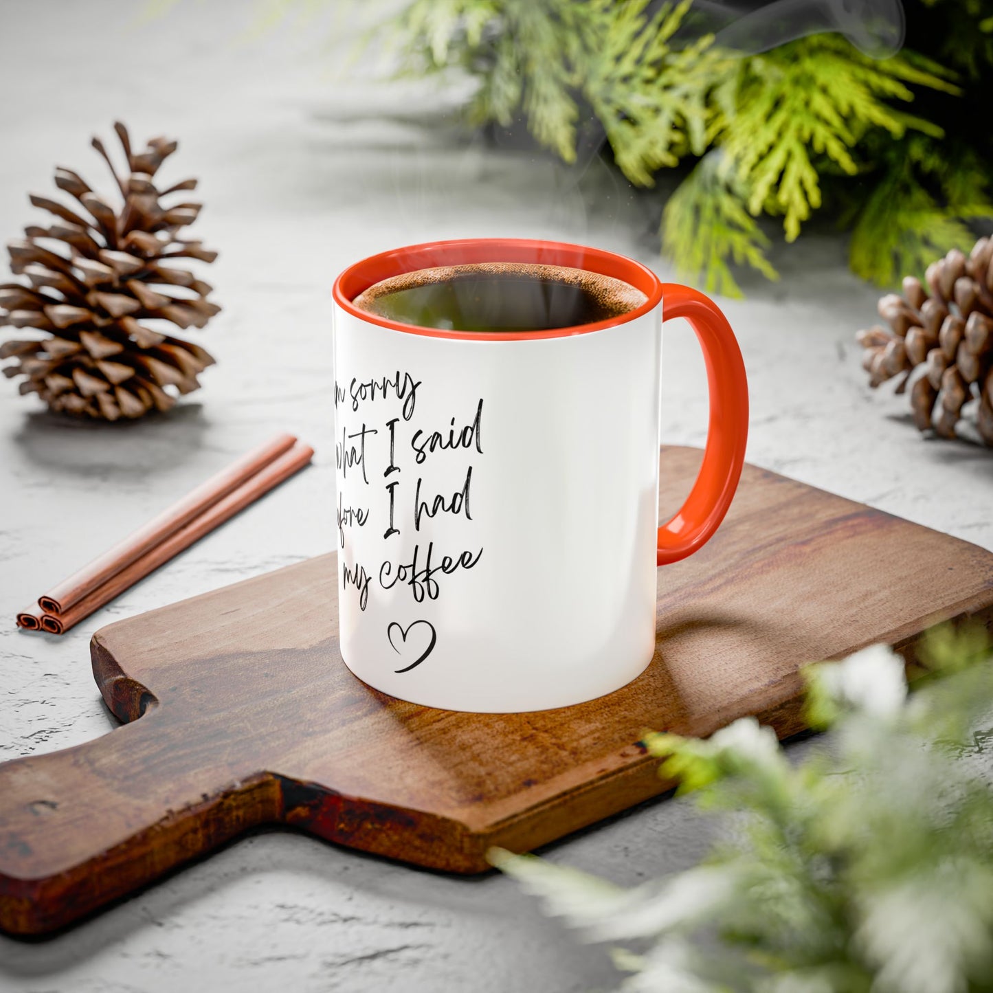 “I Am Sorry For What I Said Before I Had My Coffee” Ceramic Coffee Mug (11oz/15oz)