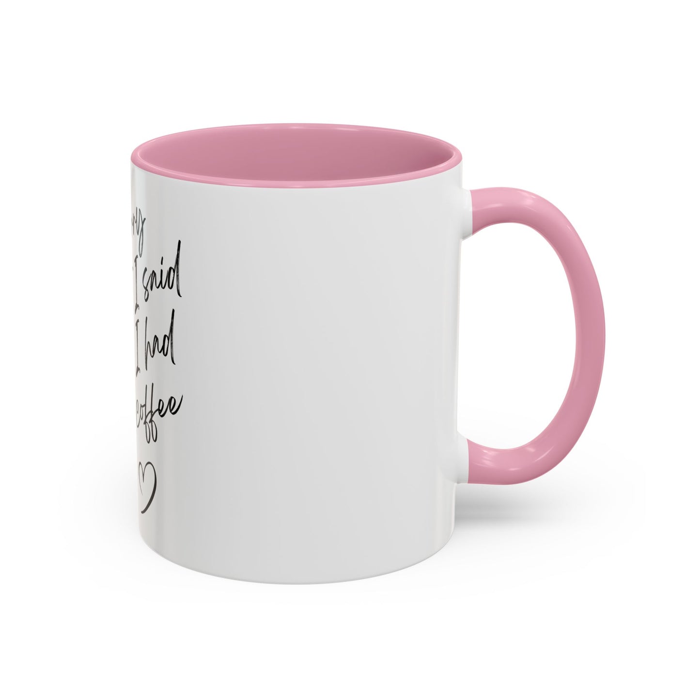 “I Am Sorry For What I Said Before I Had My Coffee” Ceramic Coffee Mug (11oz/15oz)