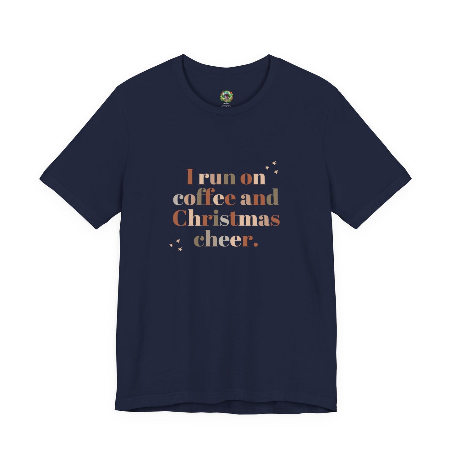 Christmas Coffee Tee — "I Run on Coffee and Christmas Cheer" Holiday Shirt