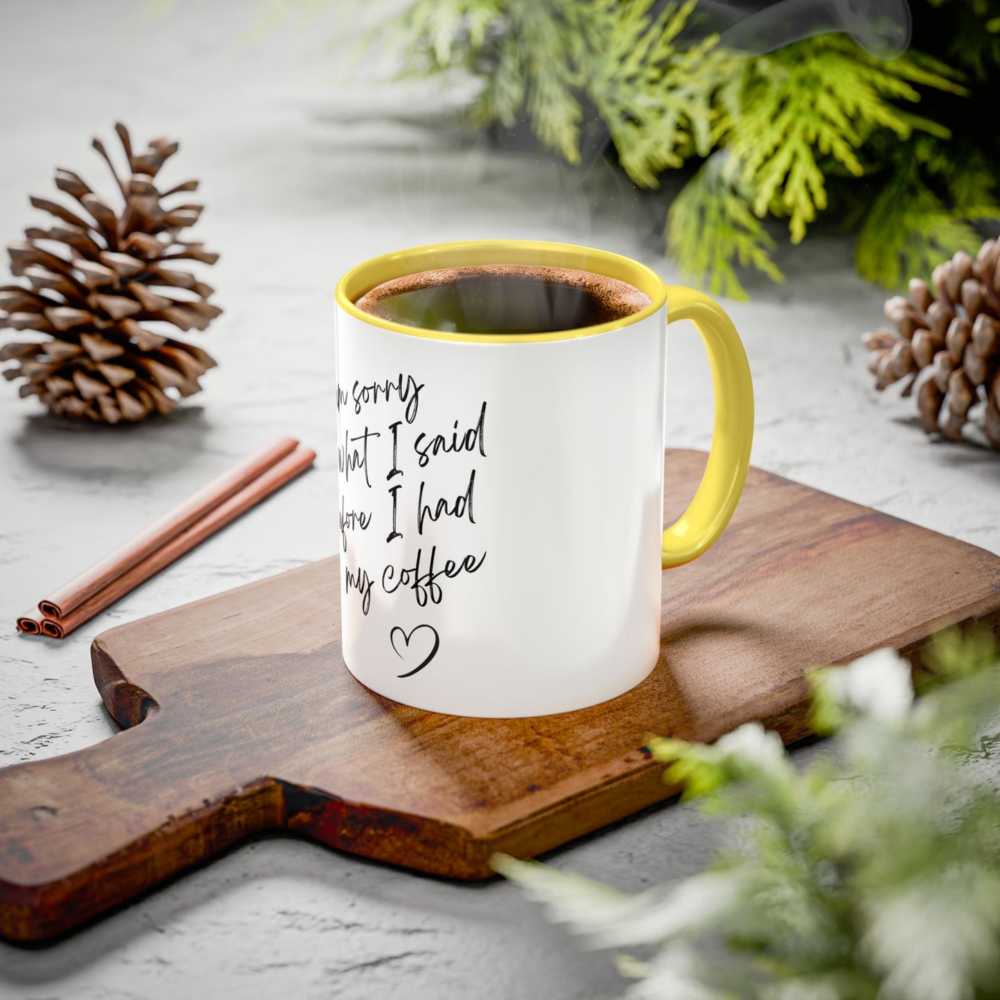 “I Am Sorry For What I Said Before I Had My Coffee” Ceramic Coffee Mug (11oz/15oz)
