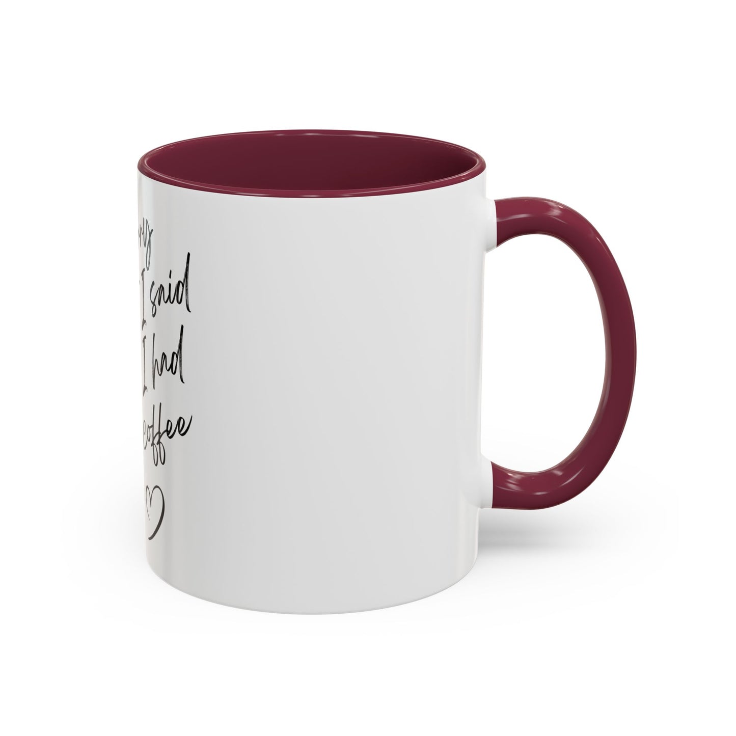“I Am Sorry For What I Said Before I Had My Coffee” Ceramic Coffee Mug (11oz/15oz)
