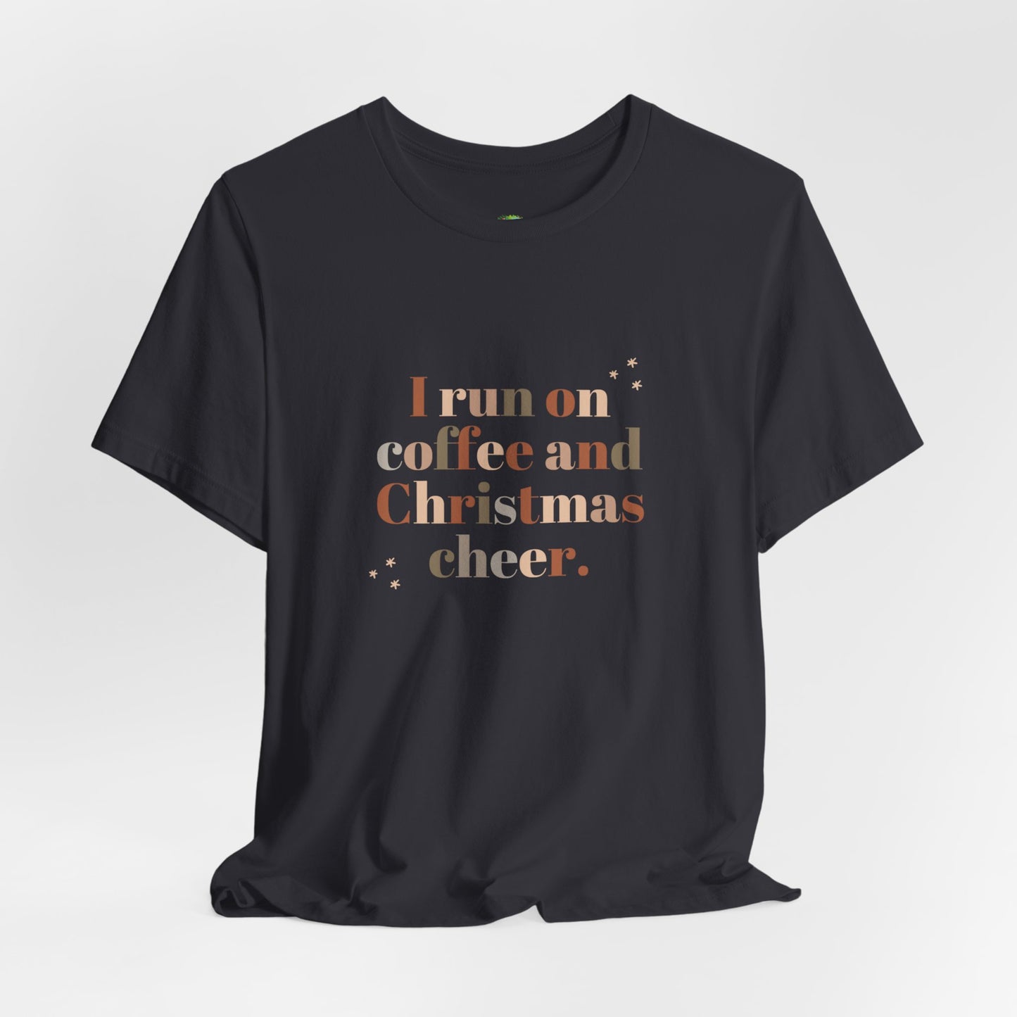 Christmas Coffee Tee — "I Run on Coffee and Christmas Cheer" Holiday Shirt