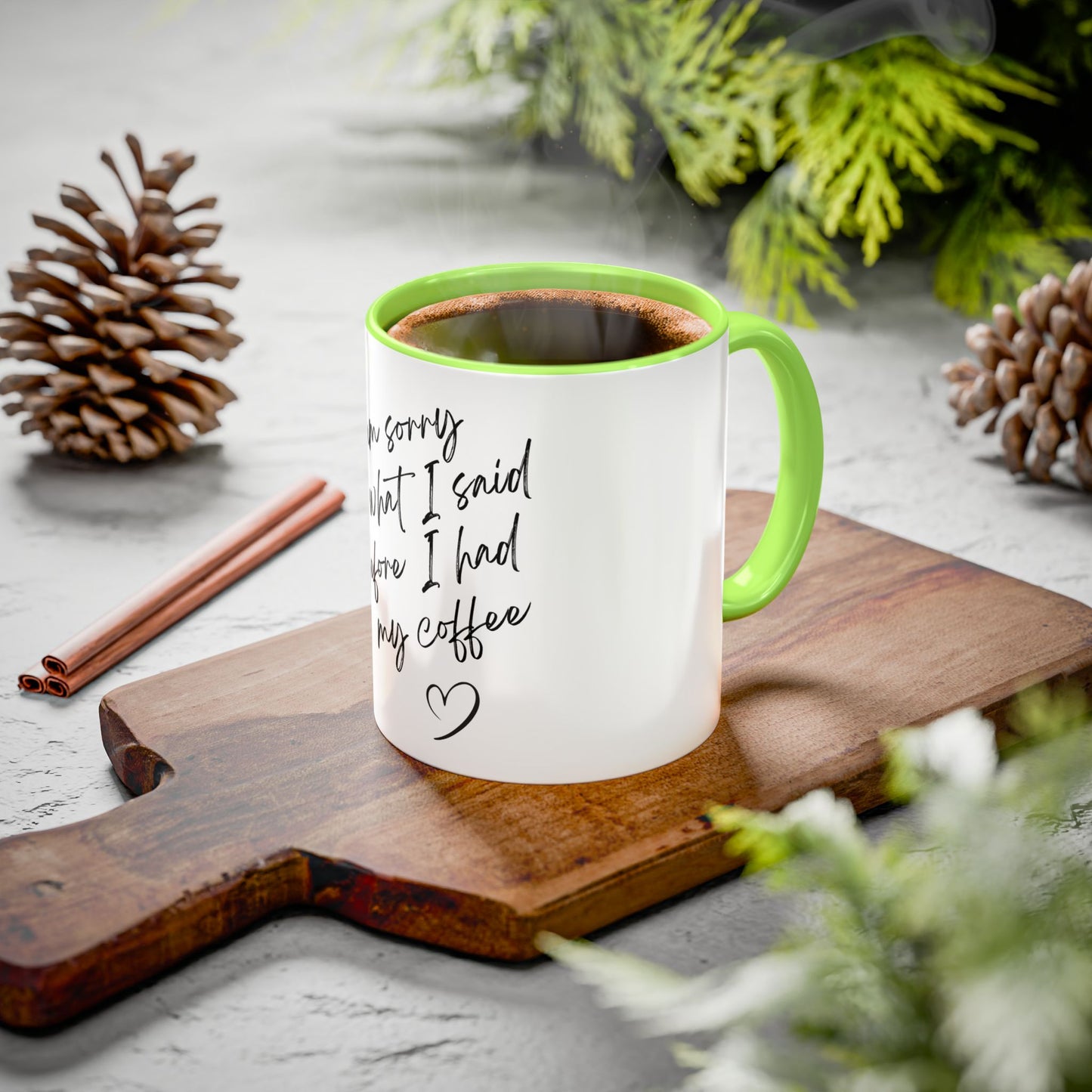 “I Am Sorry For What I Said Before I Had My Coffee” Ceramic Coffee Mug (11oz/15oz)