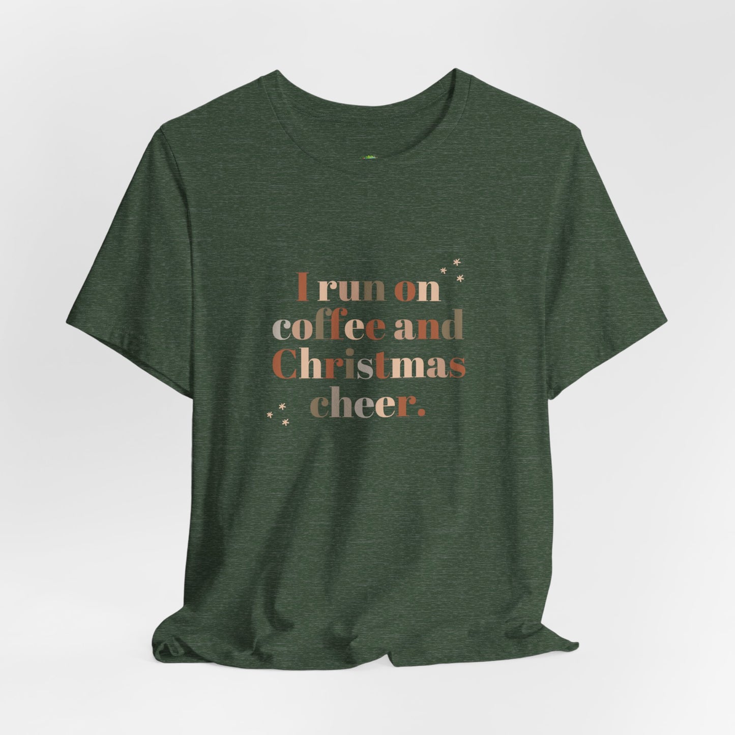 Christmas Coffee Tee — "I Run on Coffee and Christmas Cheer" Holiday Shirt