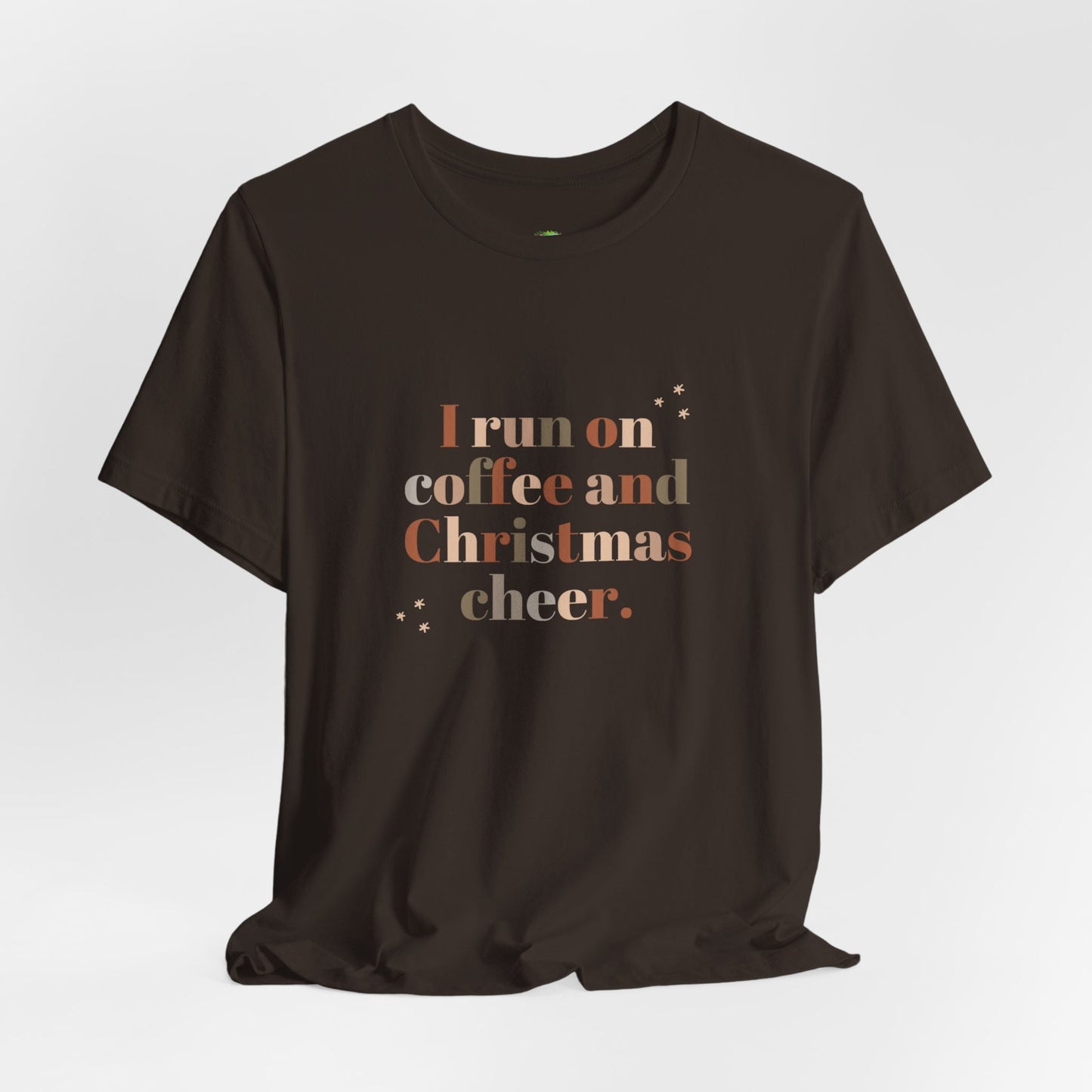 Christmas Coffee Tee — "I Run on Coffee and Christmas Cheer" Holiday Shirt