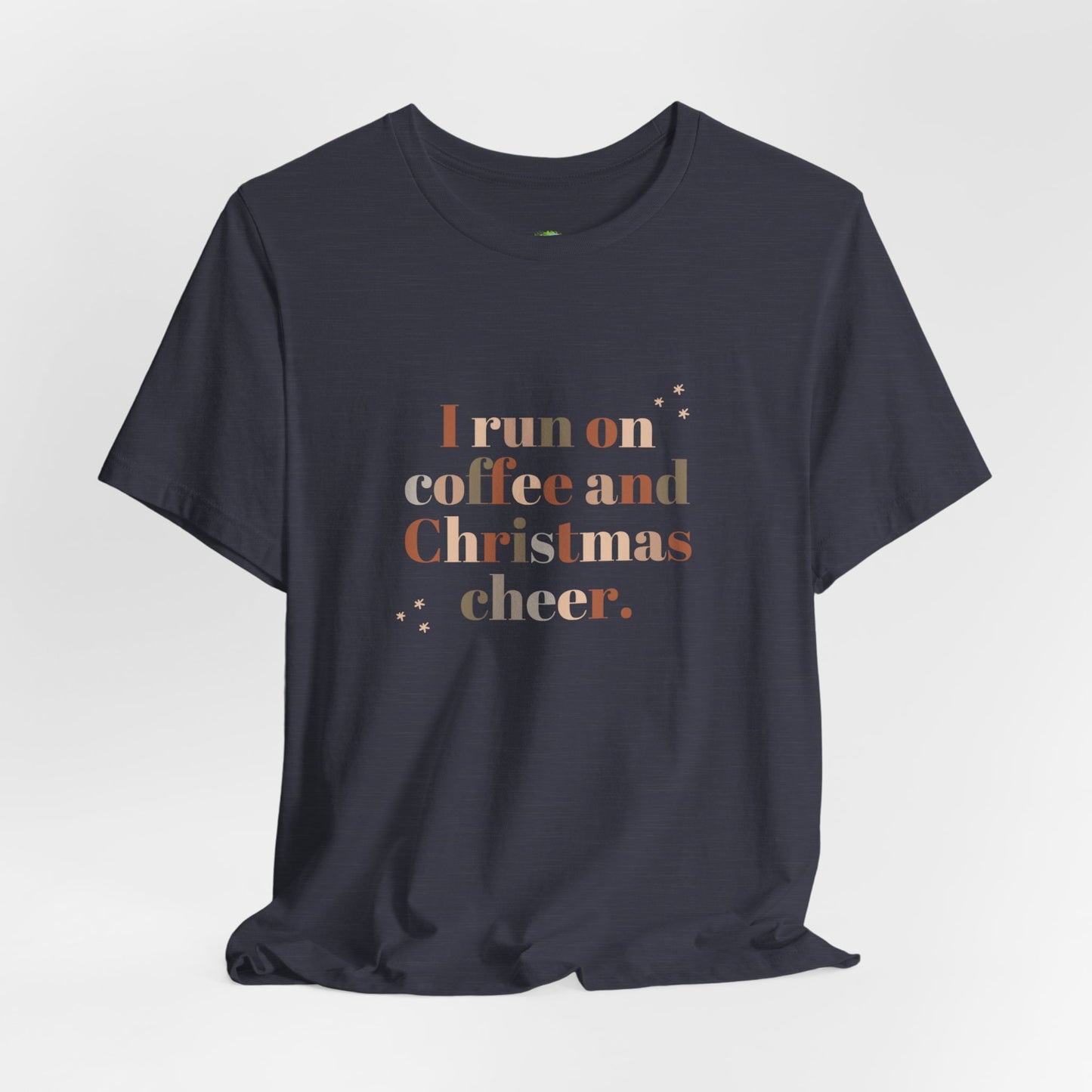 Christmas Coffee Tee — "I Run on Coffee and Christmas Cheer" Holiday Shirt