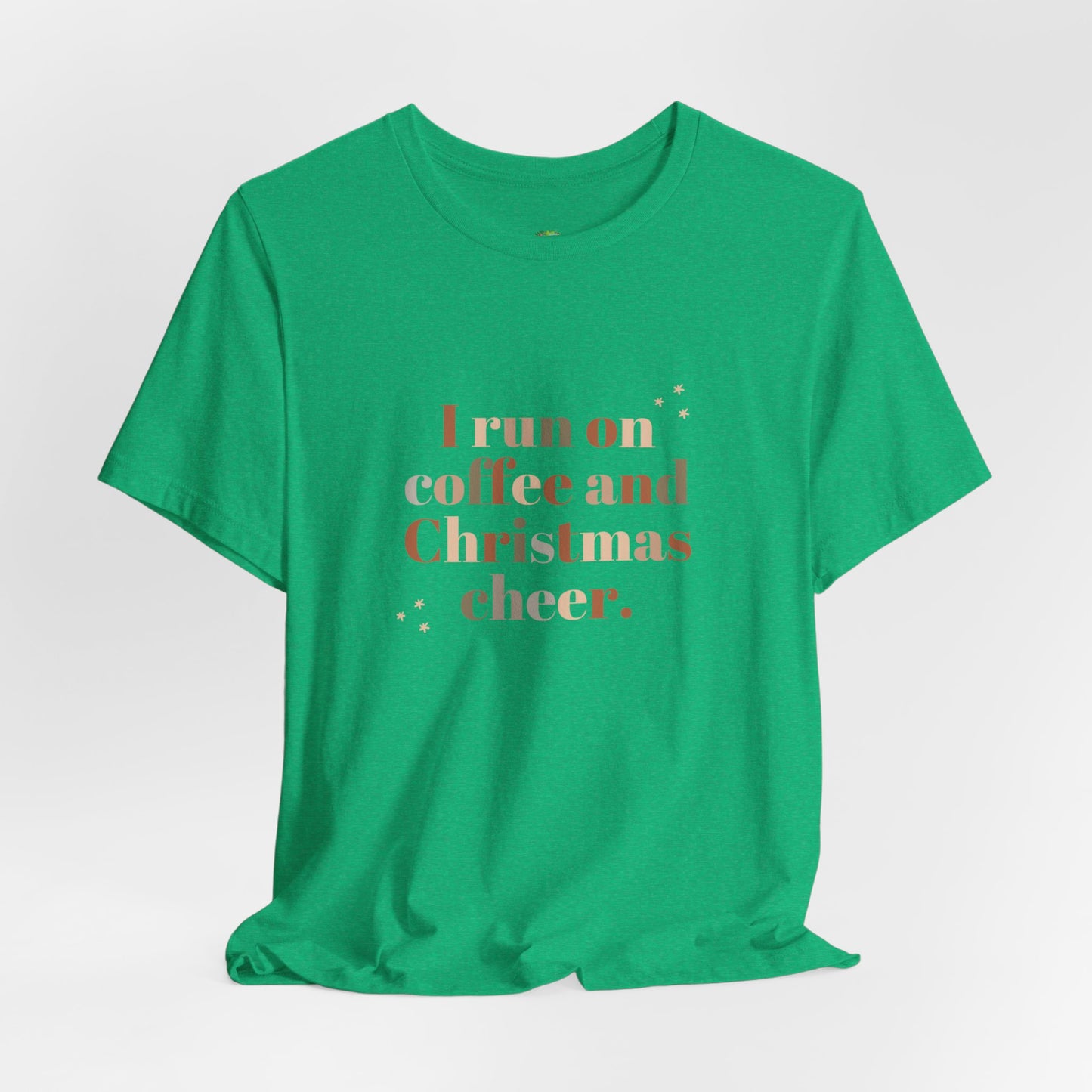 Christmas Coffee Tee — "I Run on Coffee and Christmas Cheer" Holiday Shirt